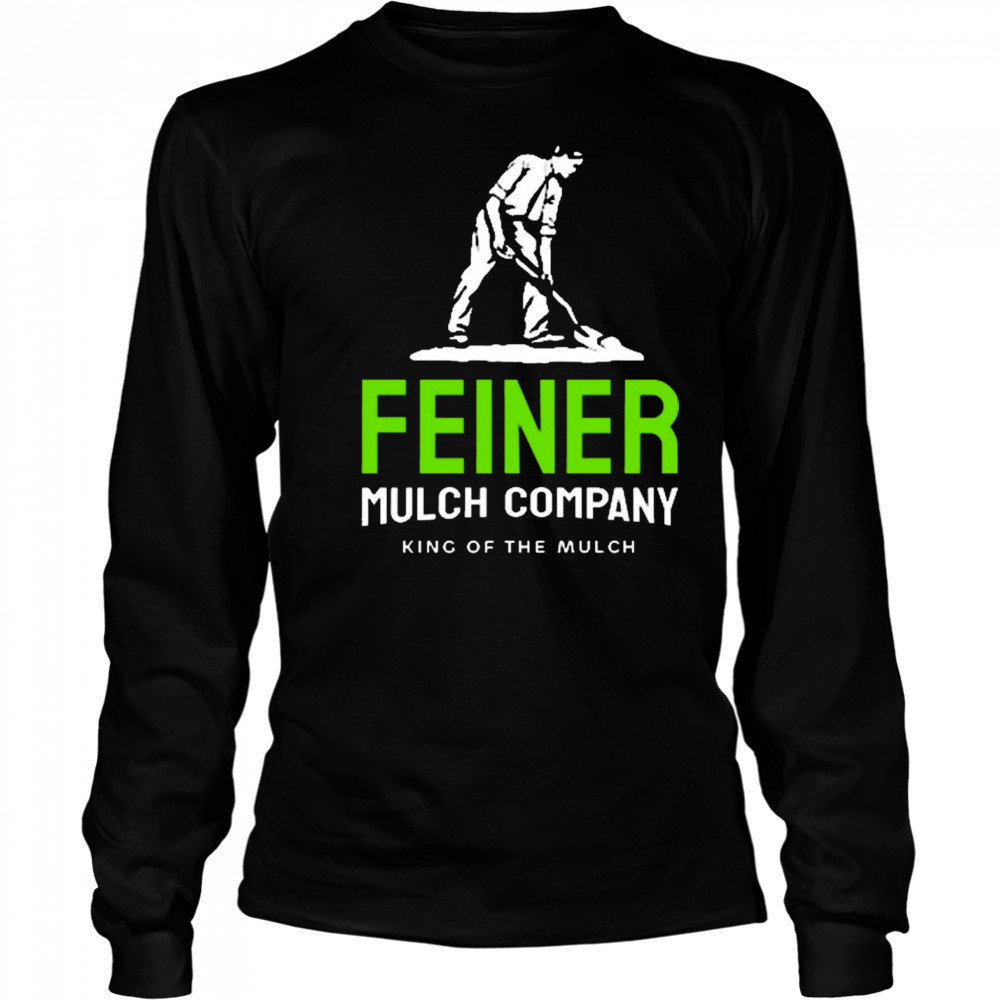 Feiner Mulch Company King Of The Mulch 2025 t-shirt Long Sleeved
