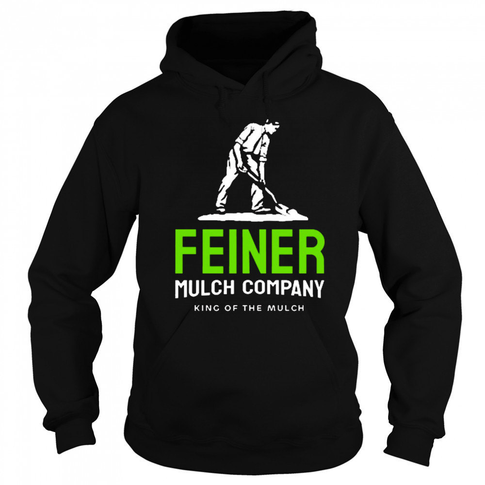 Feiner Mulch Company King Of The Mulch 2025 t-shirt Sweatshirt