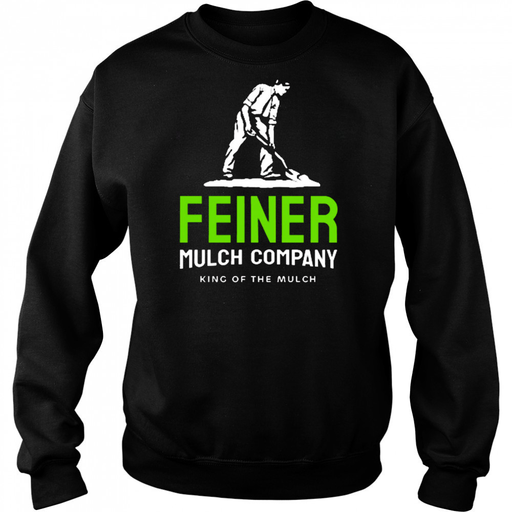 Feiner Mulch Company King Of The Mulch 2025 t-shirt Hoodie