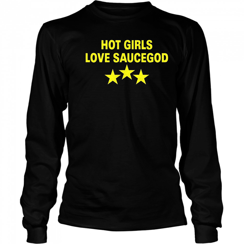 Hot girls love saucegod shirt Long Sleeved