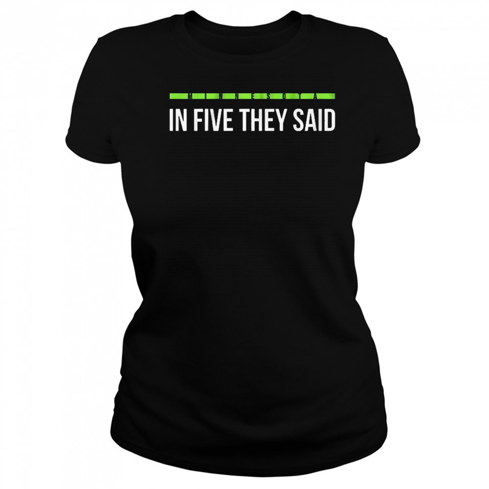 In Five They Said Minnesota Timberwolves basketball t-shirt Women's T-shirt