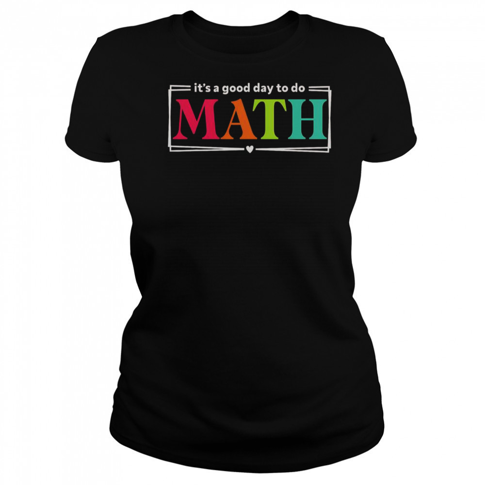 It’s A Good Day To Do Math Teacher Test Day Back To School T-Shirt Women's T-shirt