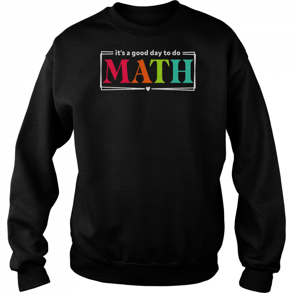 It’s A Good Day To Do Math Teacher Test Day Back To School T-Shirt Hoodie