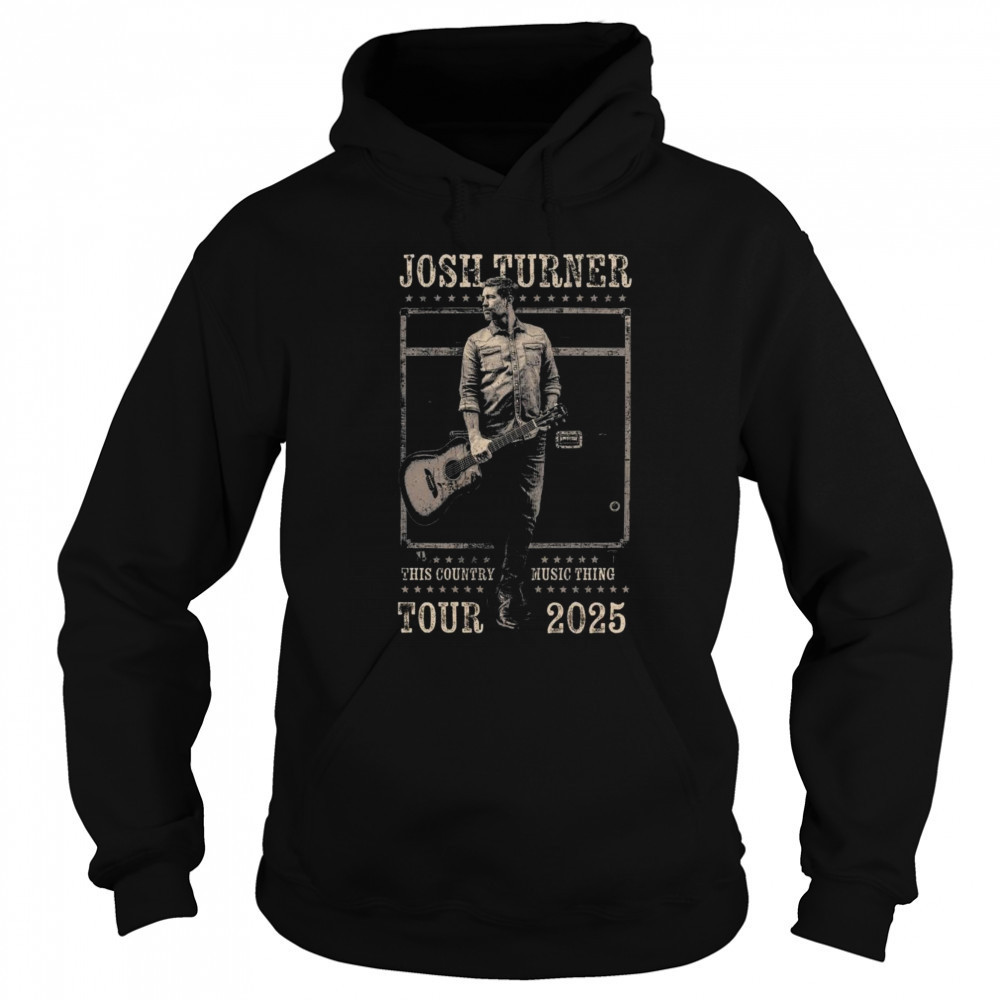 Josh Turner This Country Music Thing Tour 2025 Shirt Sweatshirt