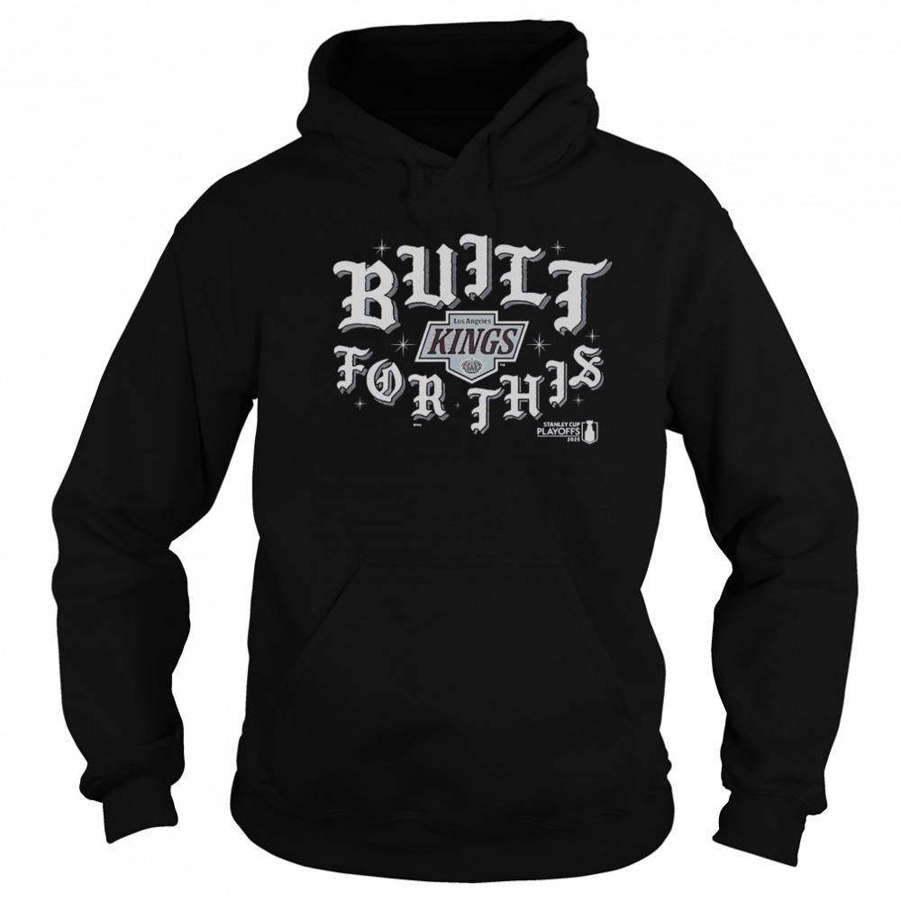 Los Angeles Kings Built For This 2025 Playoffs T-Shirt Sweatshirt