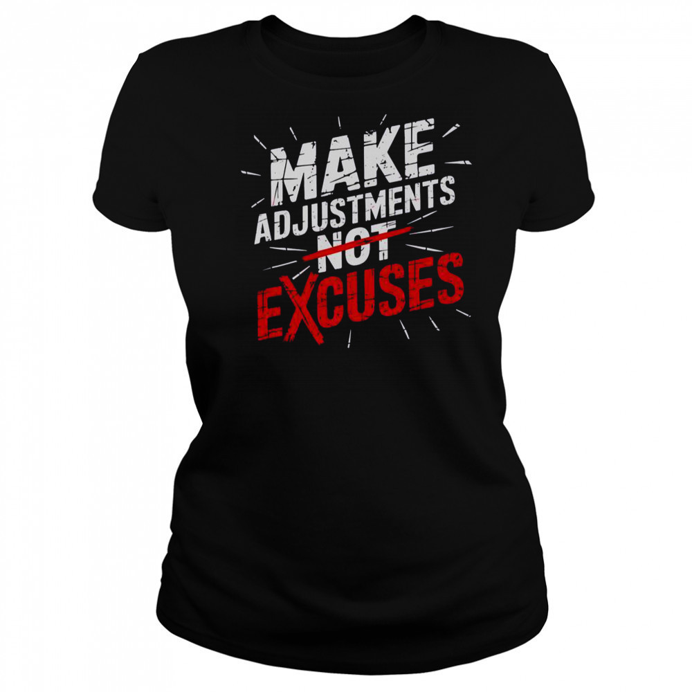 Make Adjustments Not Excuse Motivational Hustle Discipline T-Shirt Women's T-shirt