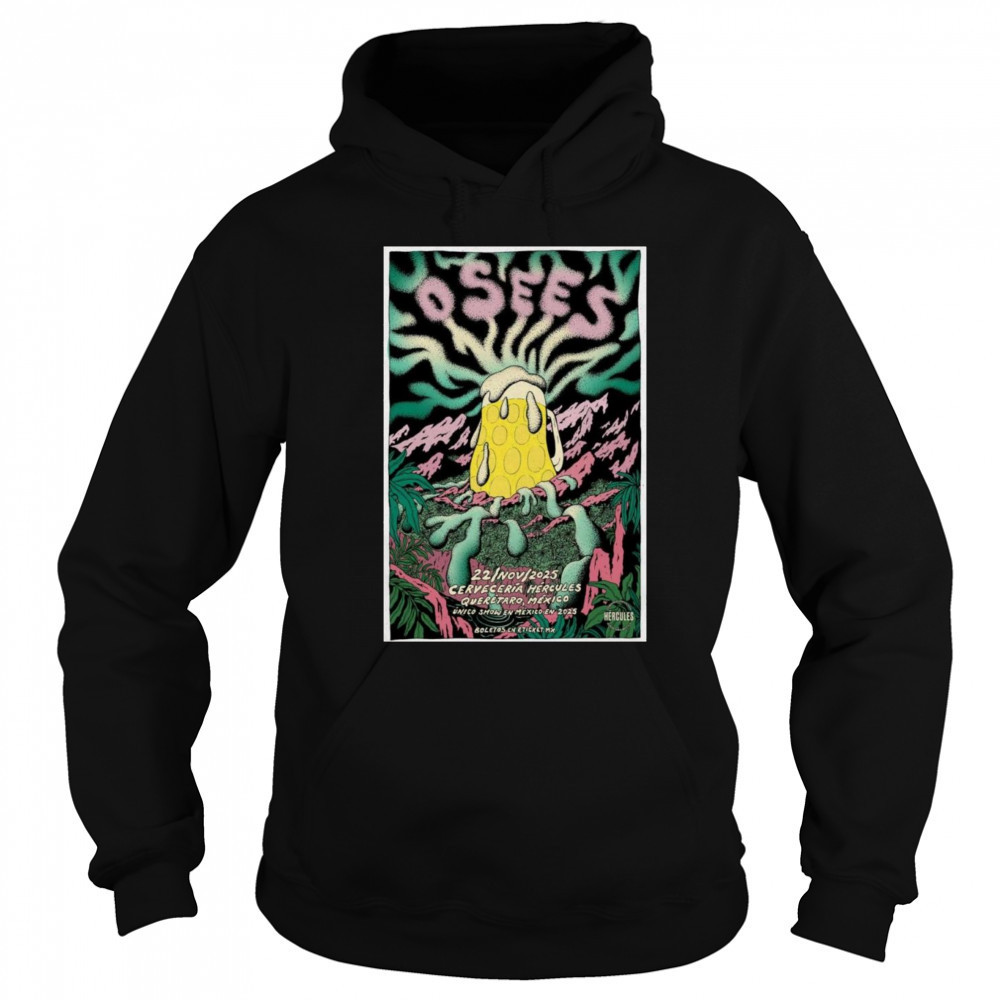 Osees Cerveceria Hercules Queretaro, Mexico 2025 Shirt Sweatshirt