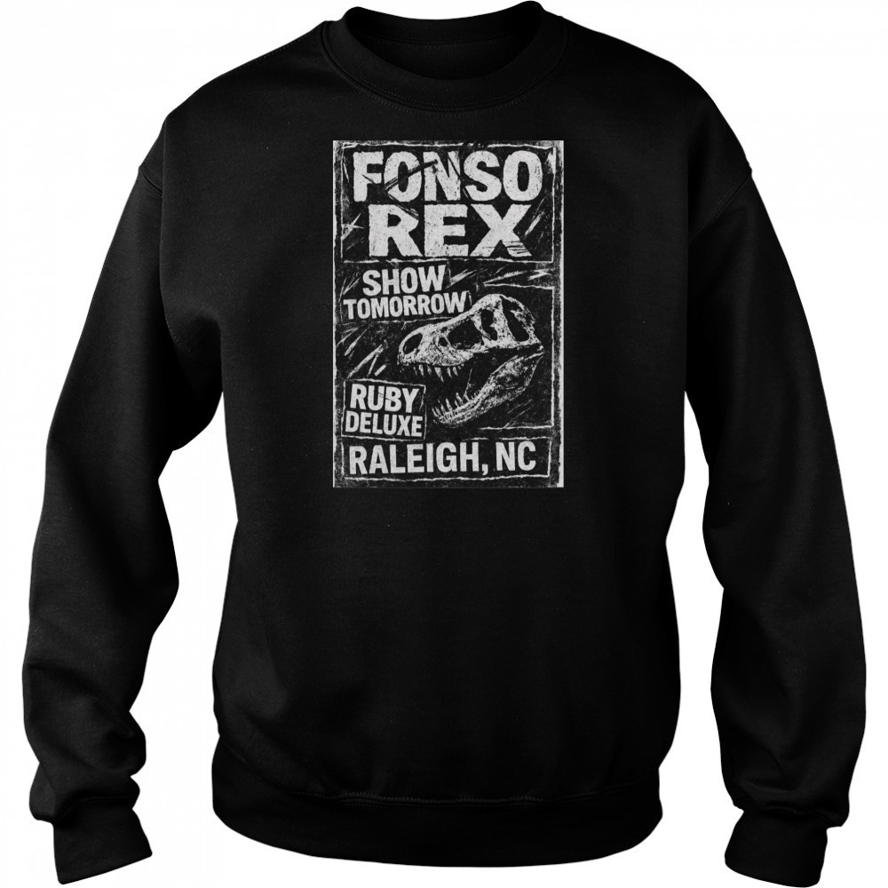 Poster Fonso Rex and Nascar Show Tomorrow Ruby Deluxe Raleigh NC t-shirt Hoodie