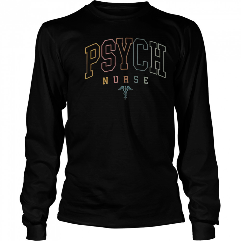 Psych Nurse Psychiatric Nurse Mental Health Nurse T-Shirt Long Sleeved