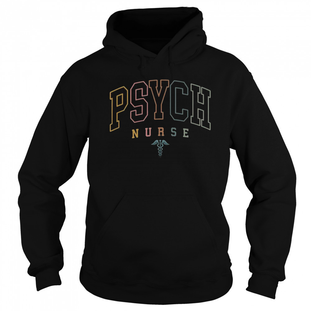 Psych Nurse Psychiatric Nurse Mental Health Nurse T-Shirt Sweatshirt