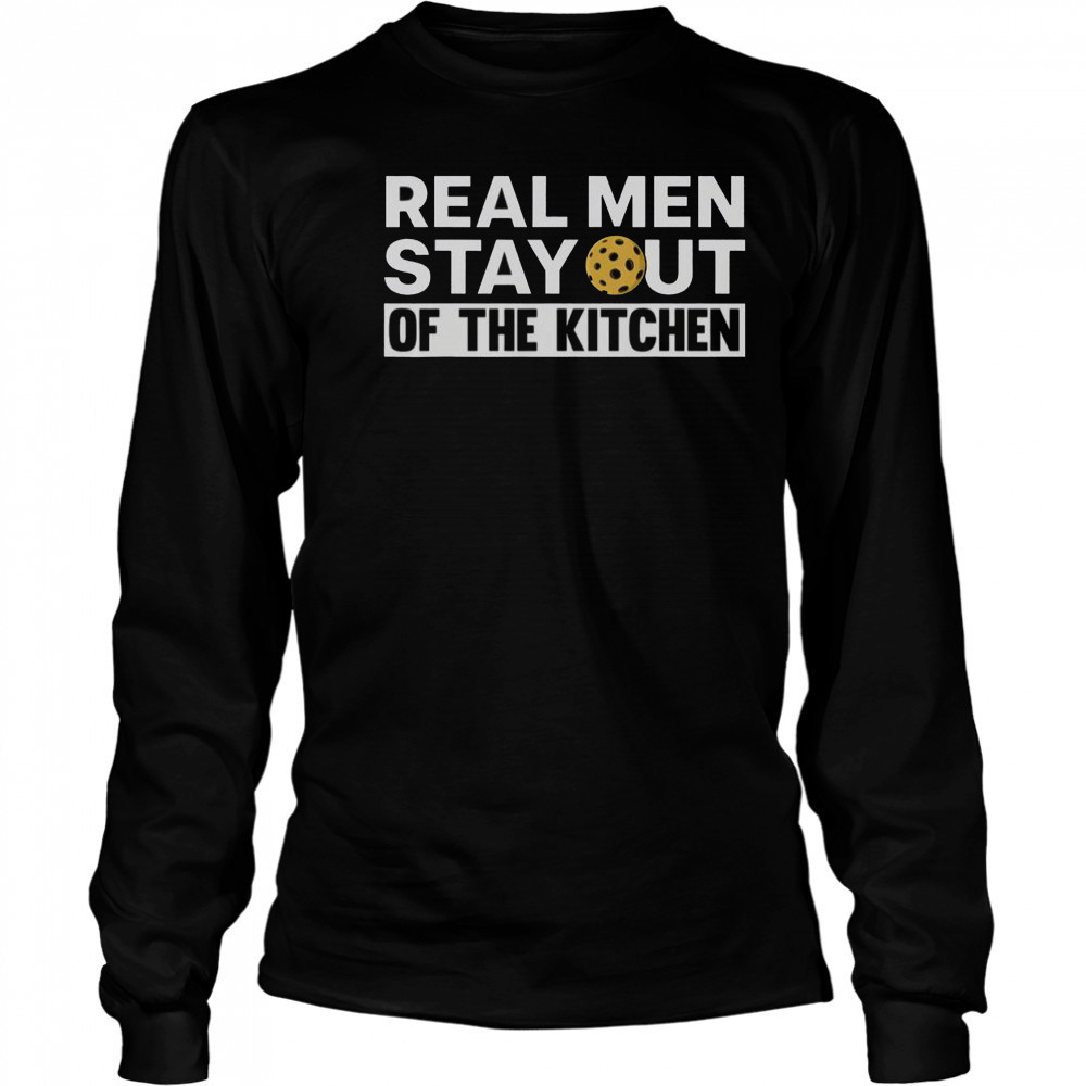 Real Men Stay Out Of The Kitchen Pickle Ball Sports T-Shirt Long Sleeved