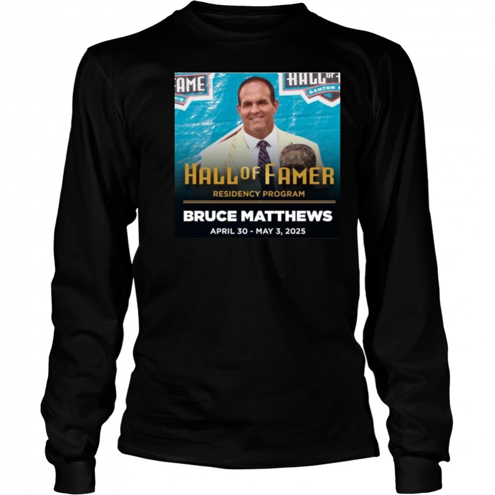 Residency Program Bruce Matthews Pro Football Hall Of Famer April 30 May 3 2025 Shirt Long Sleeved