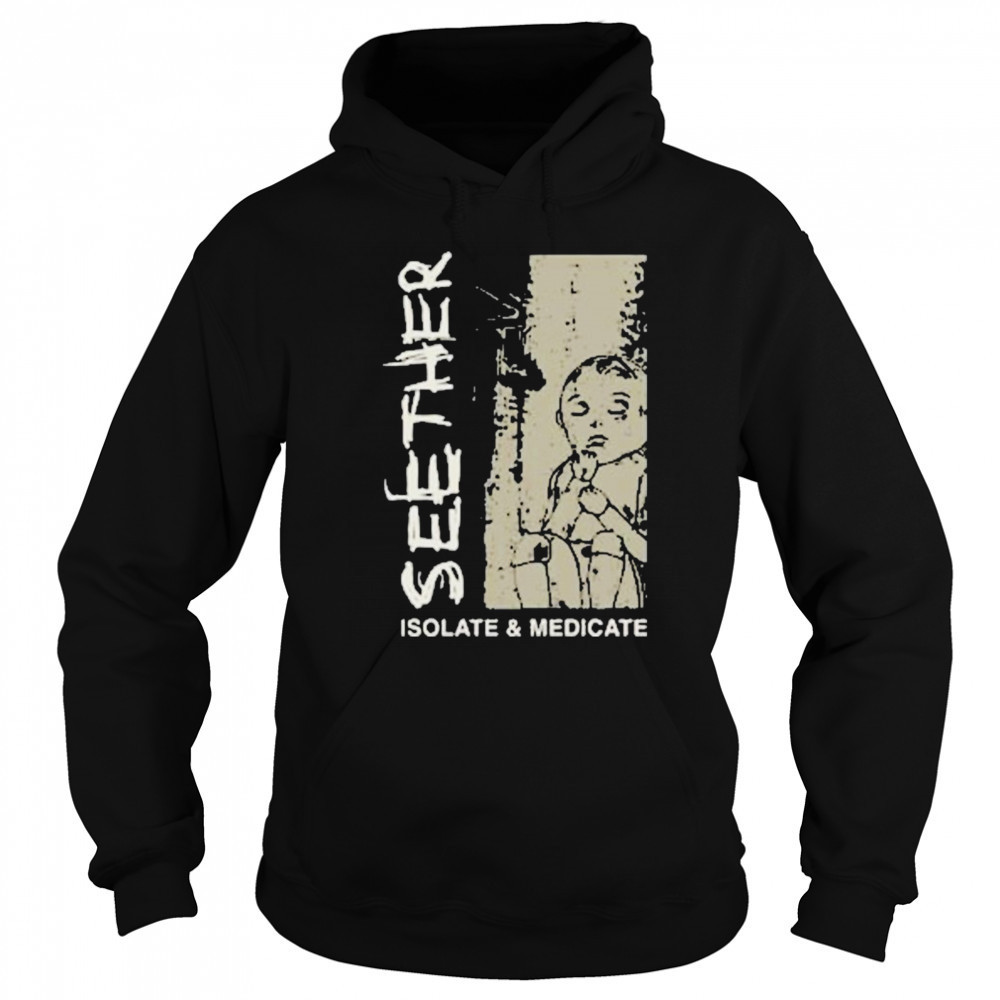 Seether Isolate And Medicate T-shirt Sweatshirt