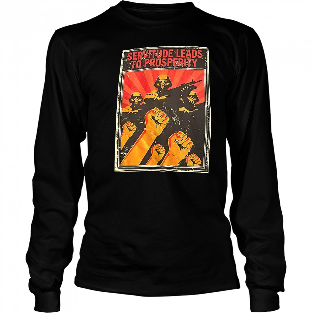 Servitude leads to prosperity shirt Long Sleeved