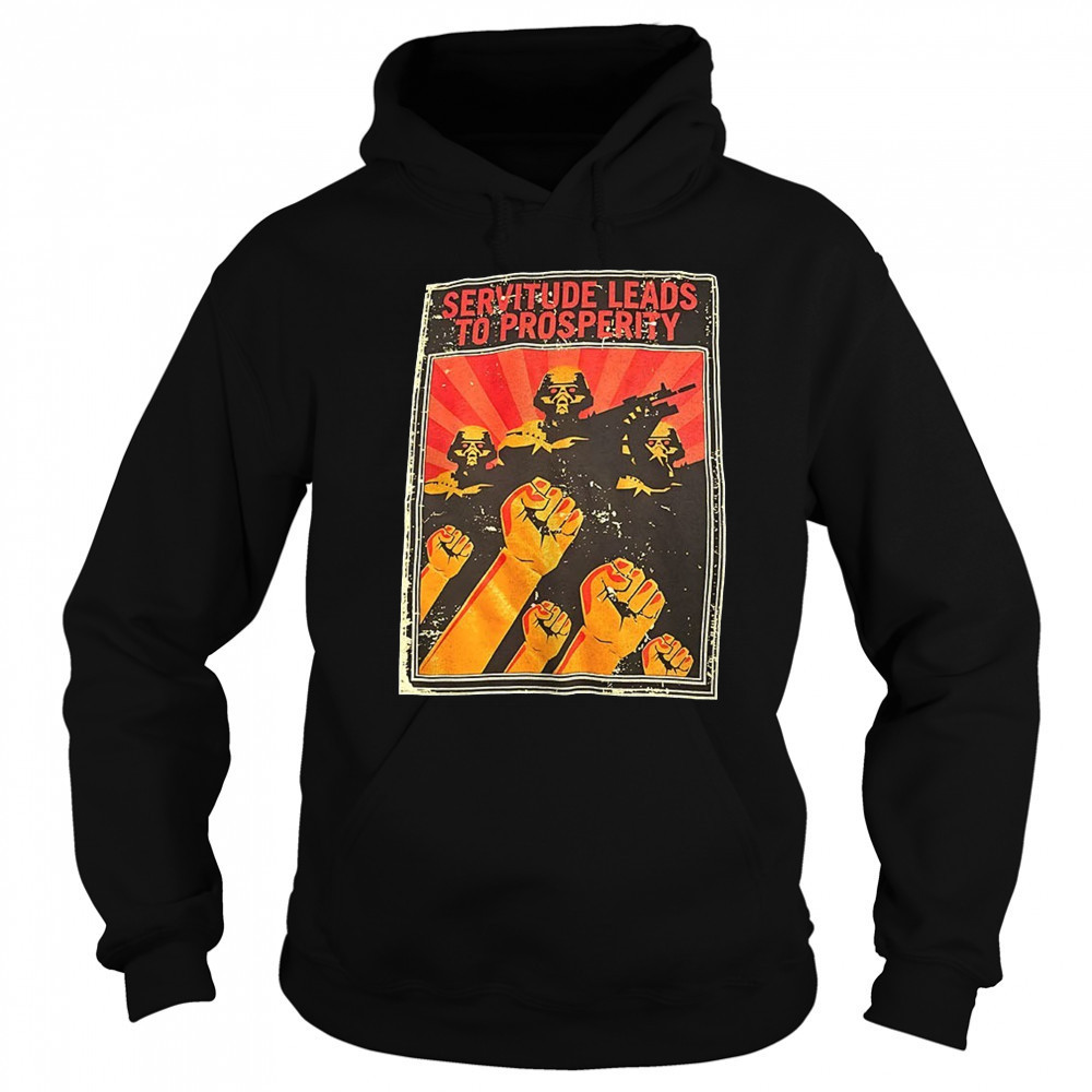 Servitude leads to prosperity shirt Sweatshirt