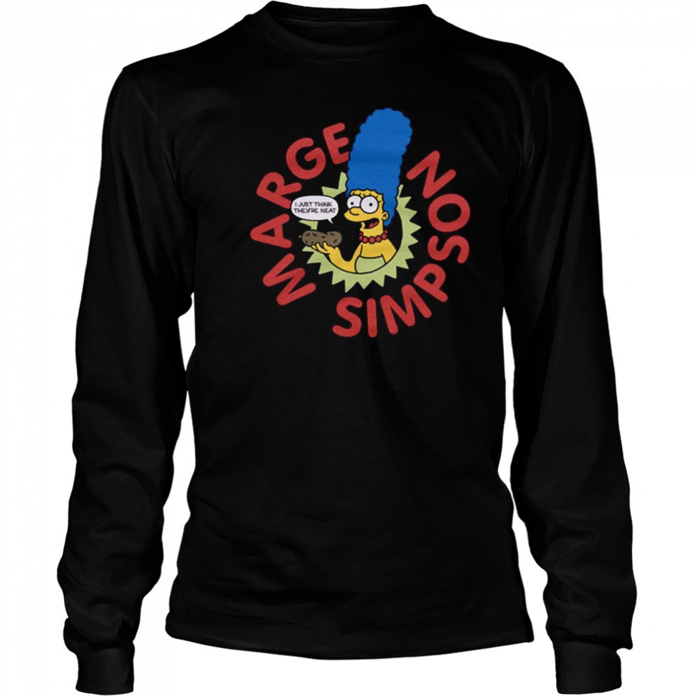 The Simpsons Marge I Just Think They’re Neat Shirt Long Sleeved