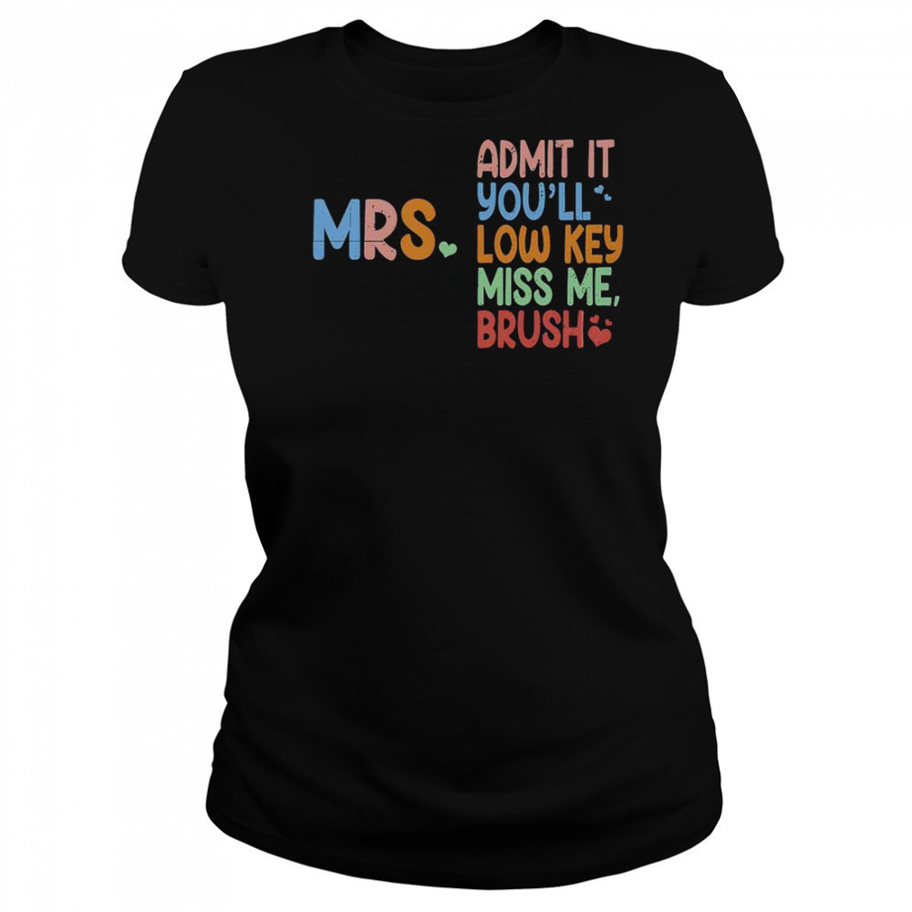 Admit It You Will Low Key Miss Me Bruh T-Shirt Women's T-shirt