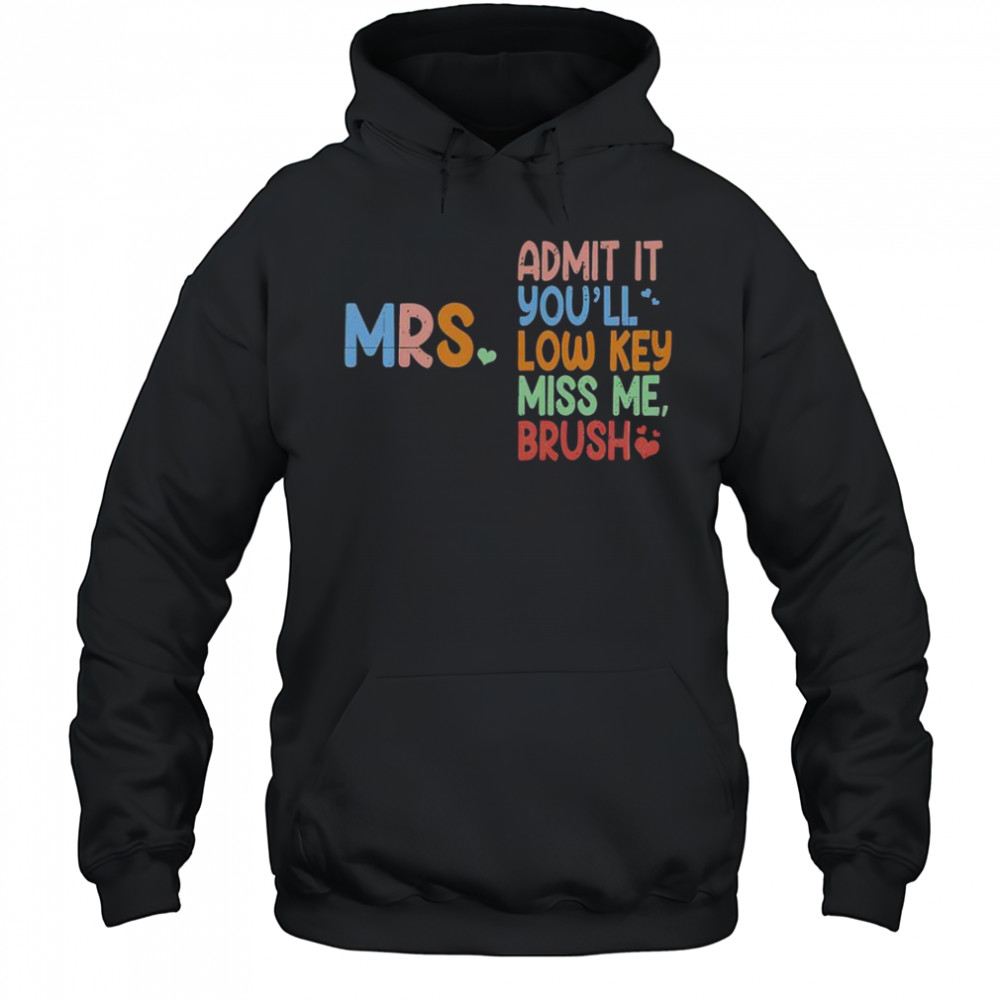 Admit It You Will Low Key Miss Me Bruh T-Shirt Hoodie