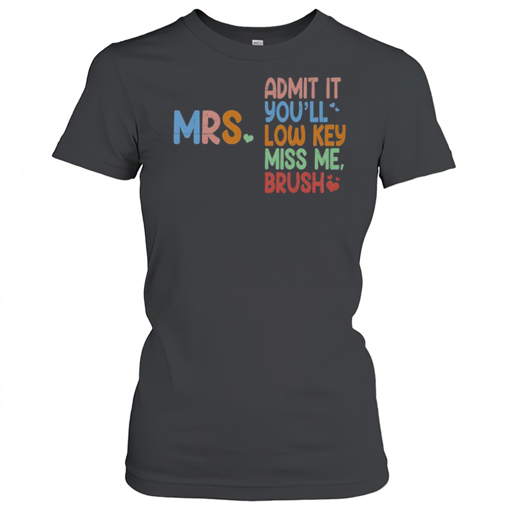 Admit It You Will Low Key Miss Me Bruh T-Shirt Women's T-shirt