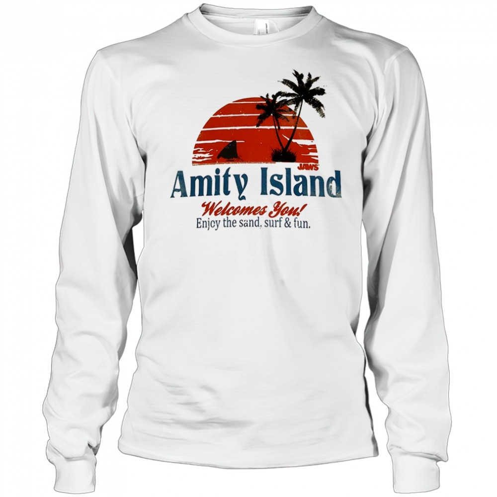 Amity Island welcome you enjoy the sand surf and fun shirt Long Sleeved