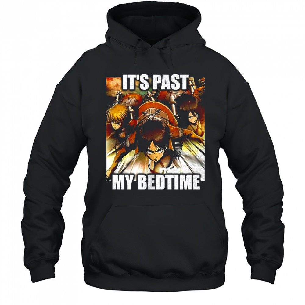Attack on Titan it’s past my bedtime shirt Hoodie
