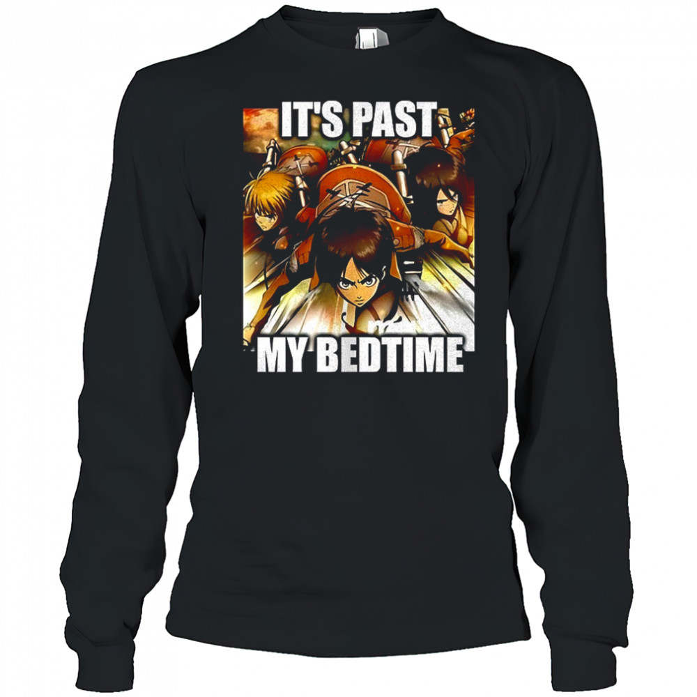 Attack on Titan it’s past my bedtime shirt Long Sleeved