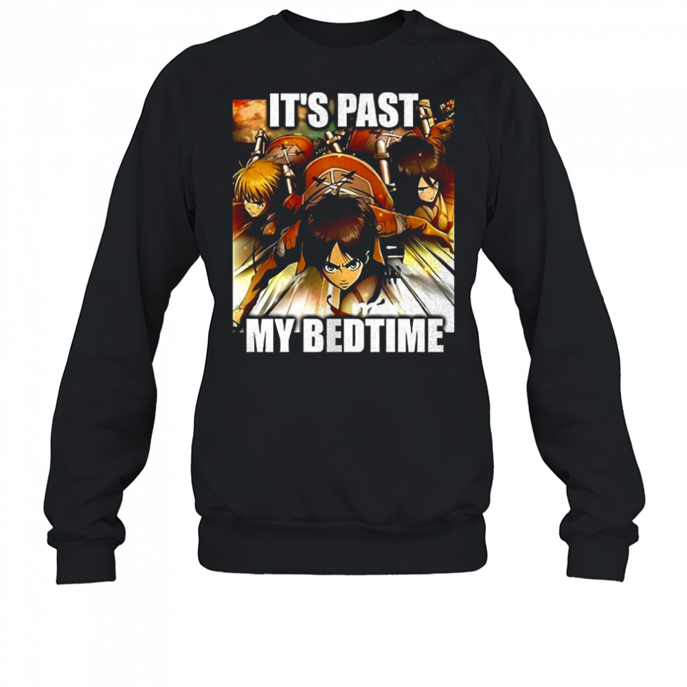 Attack on Titan it’s past my bedtime shirt Sweatshirt