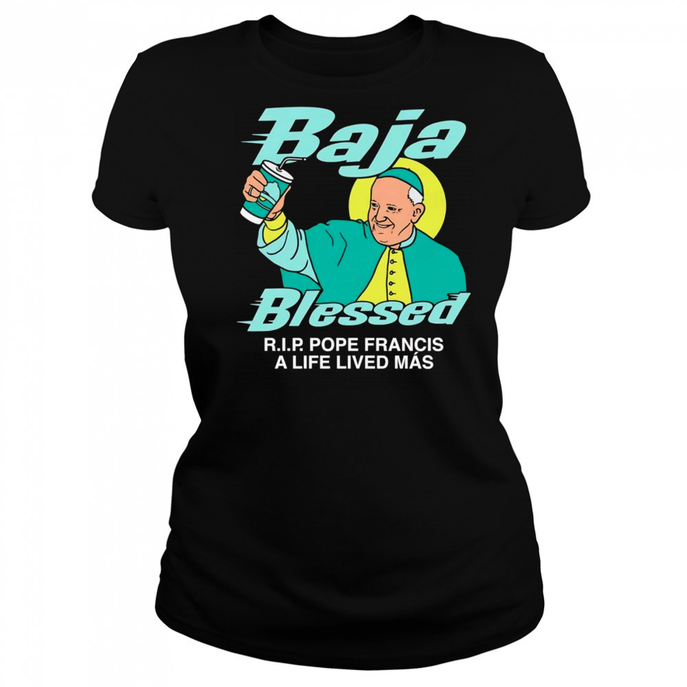 Baja Blessed RIP Pope Francis shirt Women's T-shirt