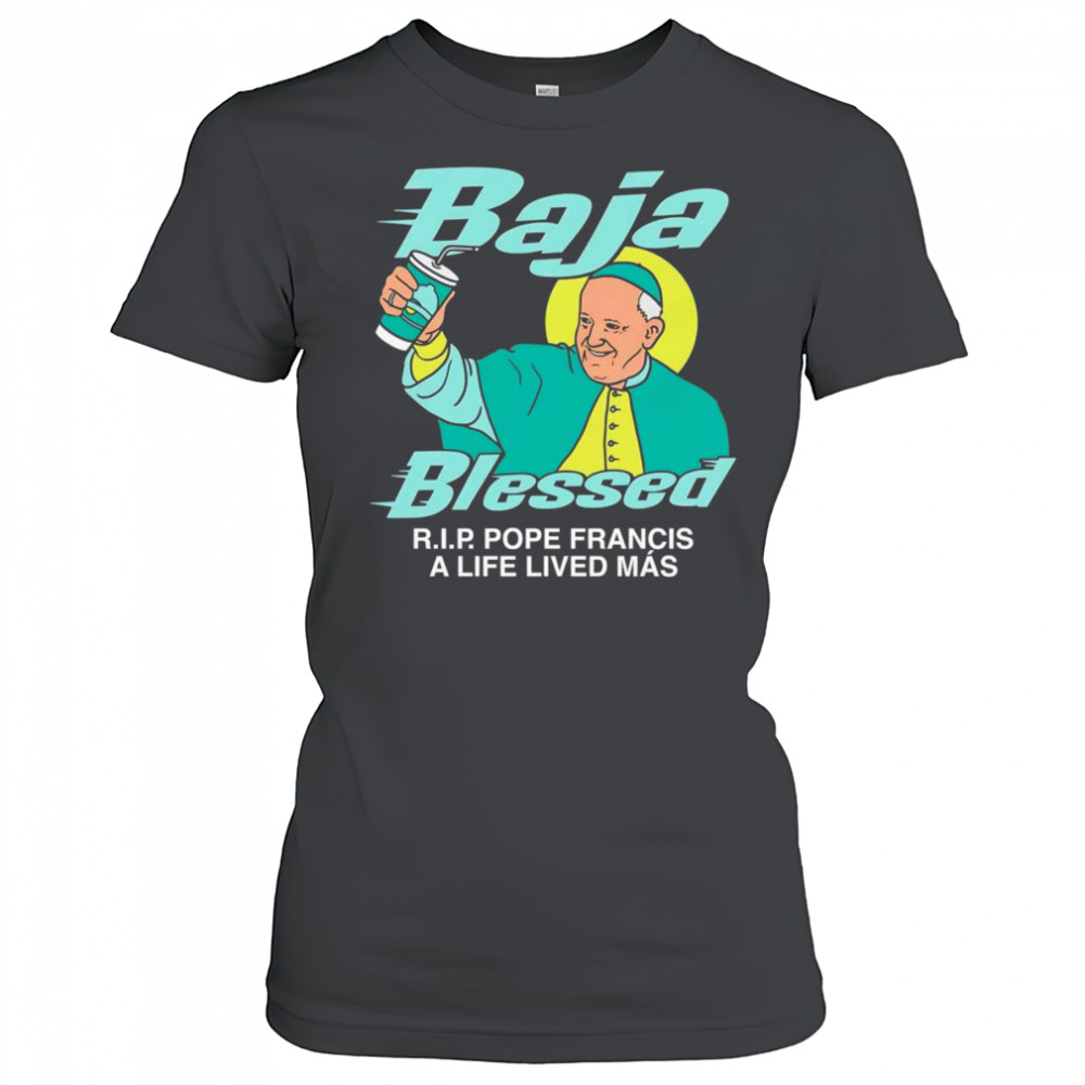 Baja Blessed RIP Pope Francis shirt Women's T-shirt