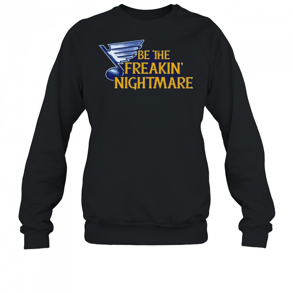 Be The Freakin Nightmare Shirt Sweatshirt