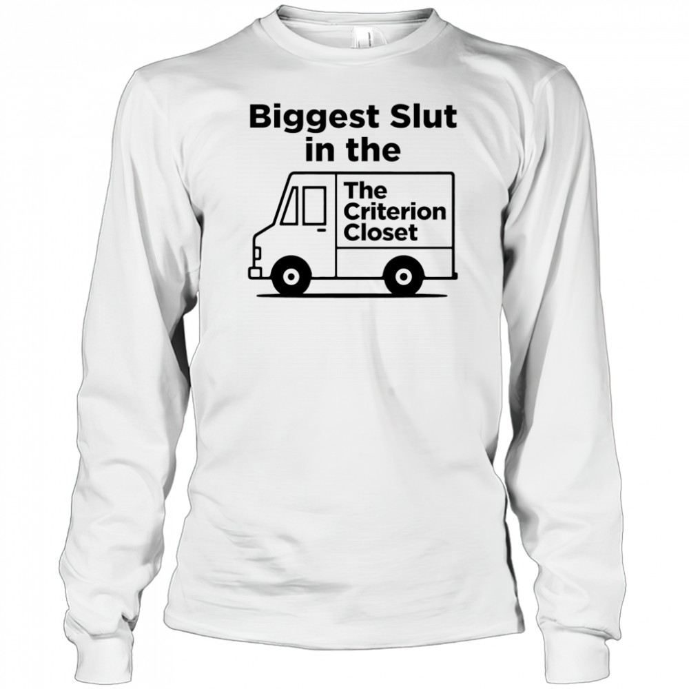 Biggest Slut In The Criterion Closet shirt Long Sleeved