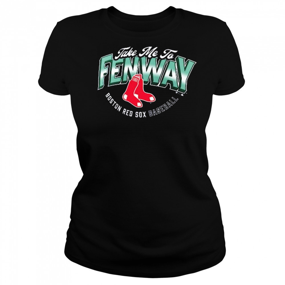 Boston Red Sox Baseball Opening Day Hometown Take Me To Fenway MLB t-shirt Women's T-shirt