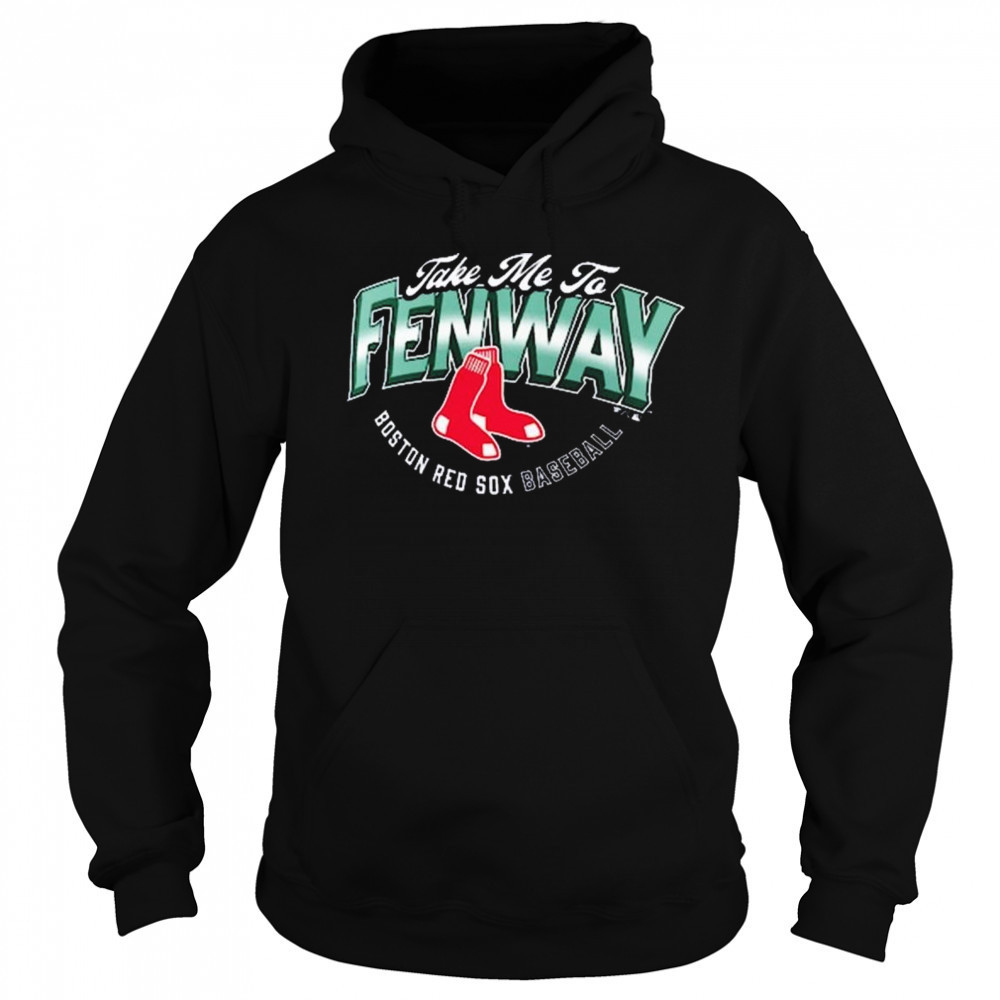 Boston Red Sox Baseball Opening Day Hometown Take Me To Fenway MLB t-shirt Sweatshirt