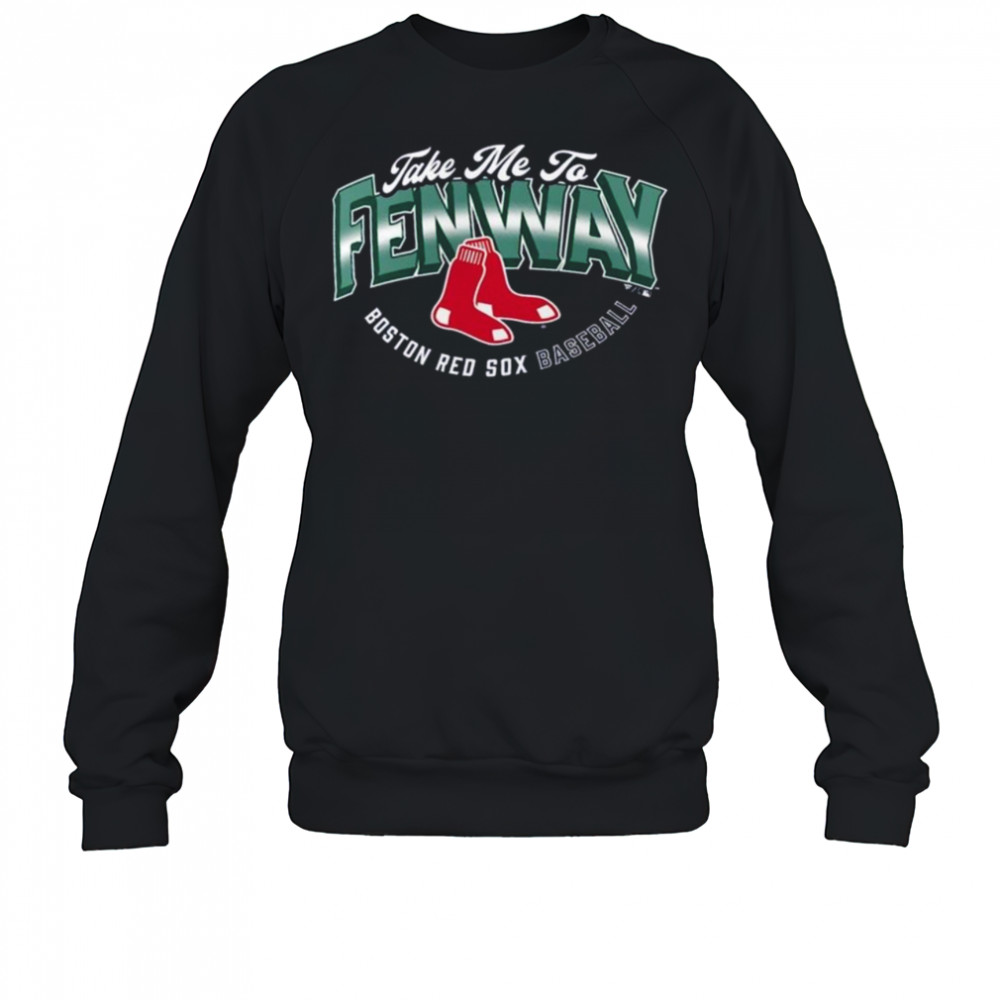 Boston Red Sox Opening Day Hometown Take Me To Fenway Shirt Sweatshirt