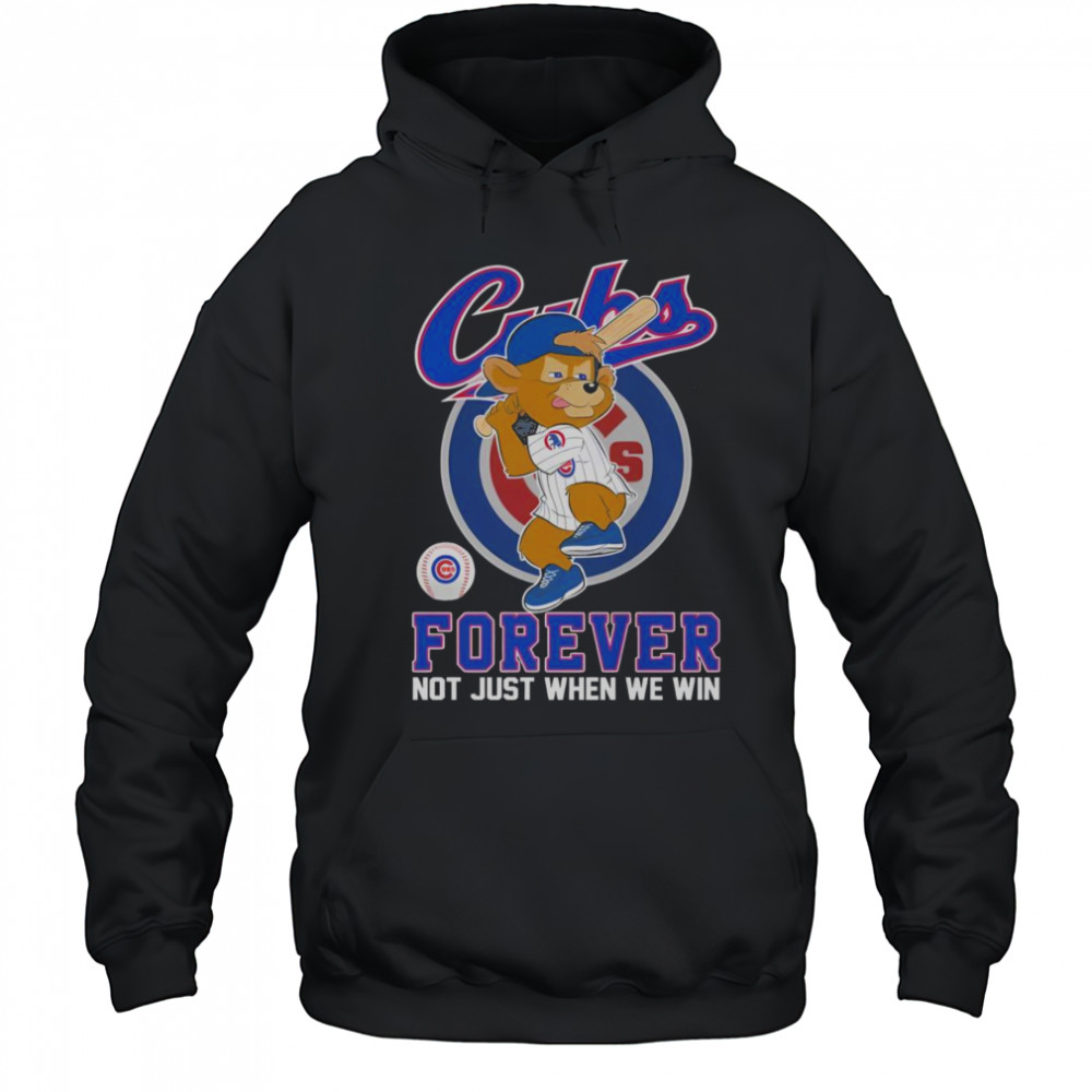 Chicago Cubs Forever Not Just When We Win Mascot T-Shirt Hoodie