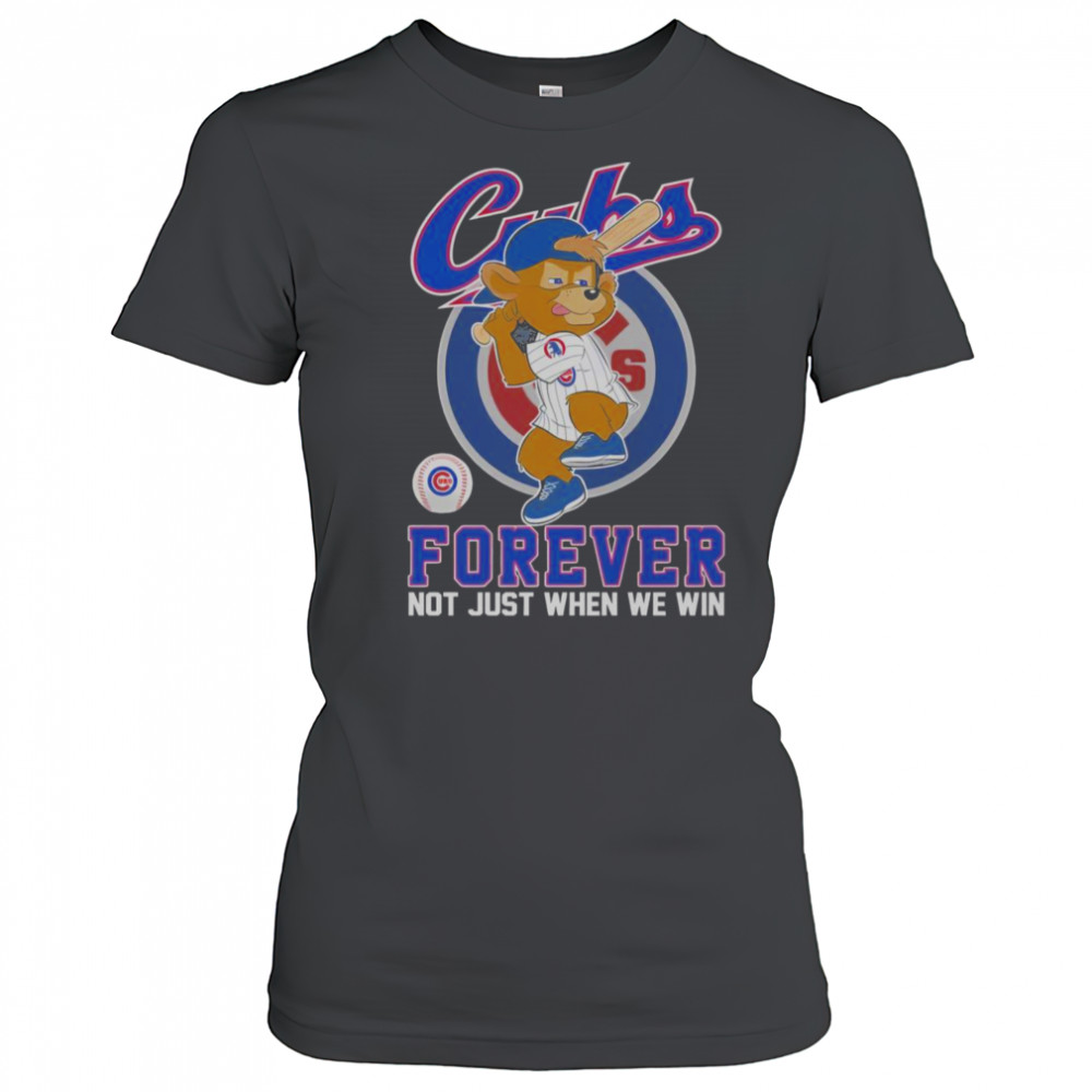 Chicago Cubs Forever Not Just When We Win Mascot T-Shirt Women's T-shirt
