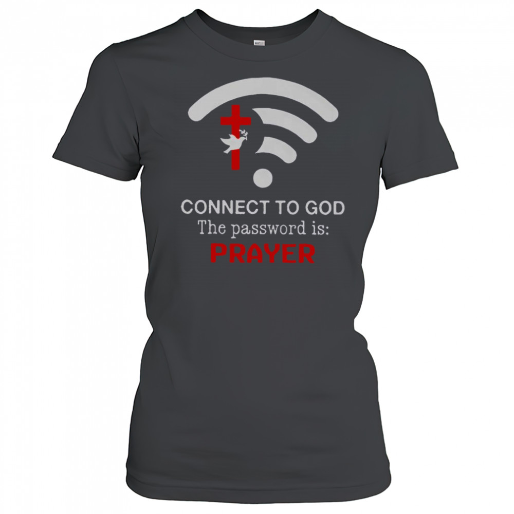 Connect To God The Password Is Prayer T-Shirt Women's T-shirt