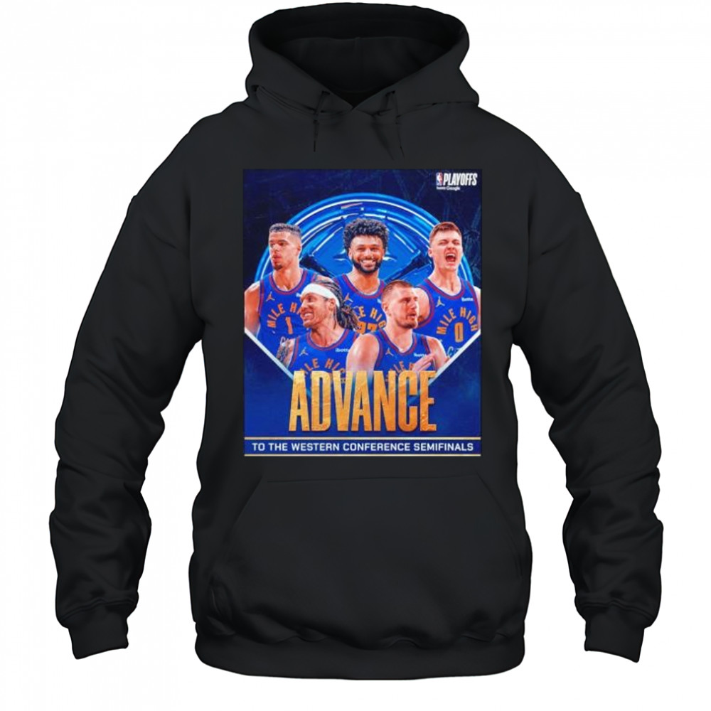 Denver Nuggets advance to the Western Conference Semifinals shirt Hoodie