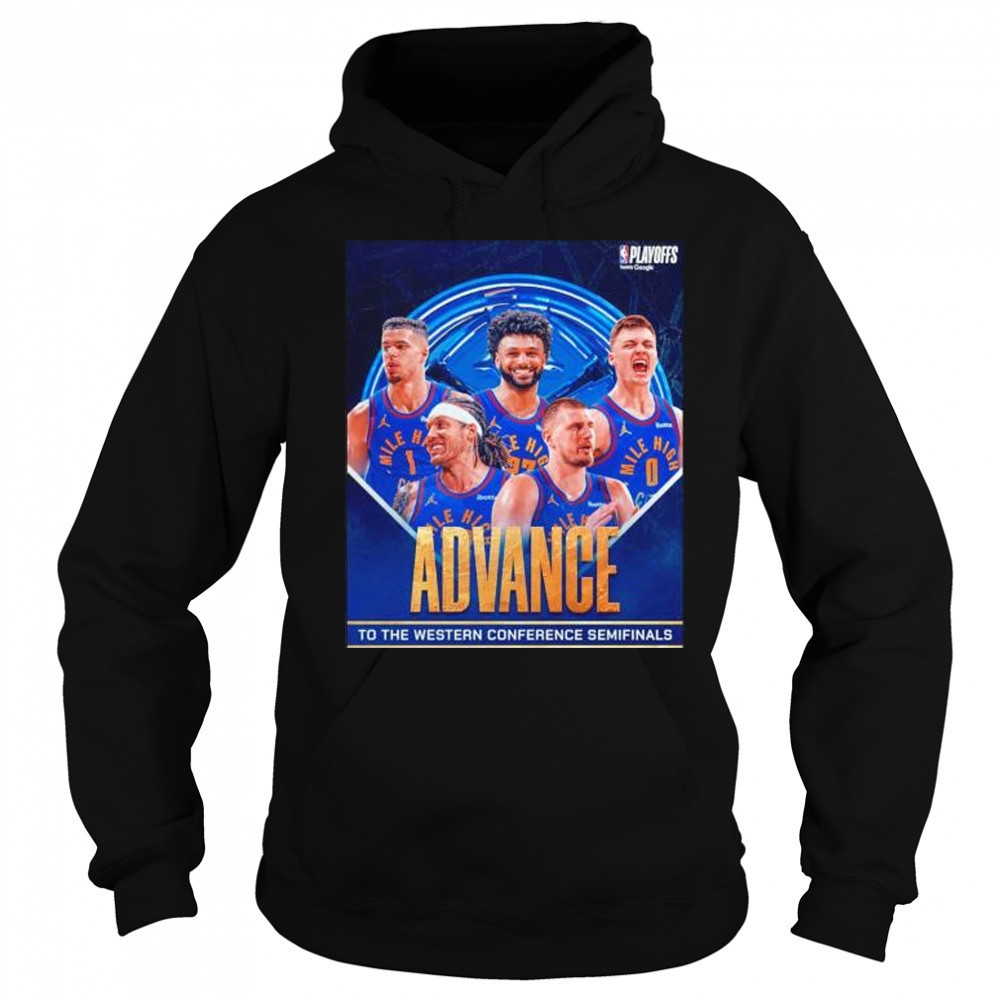 Denver Nuggets advance to the Western Conference Semifinals shirt Sweatshirt