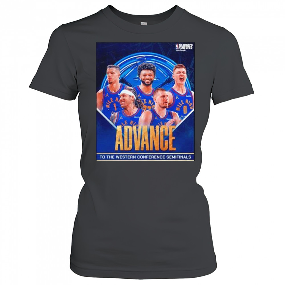 Denver Nuggets advance to the Western Conference Semifinals shirt Women's T-shirt