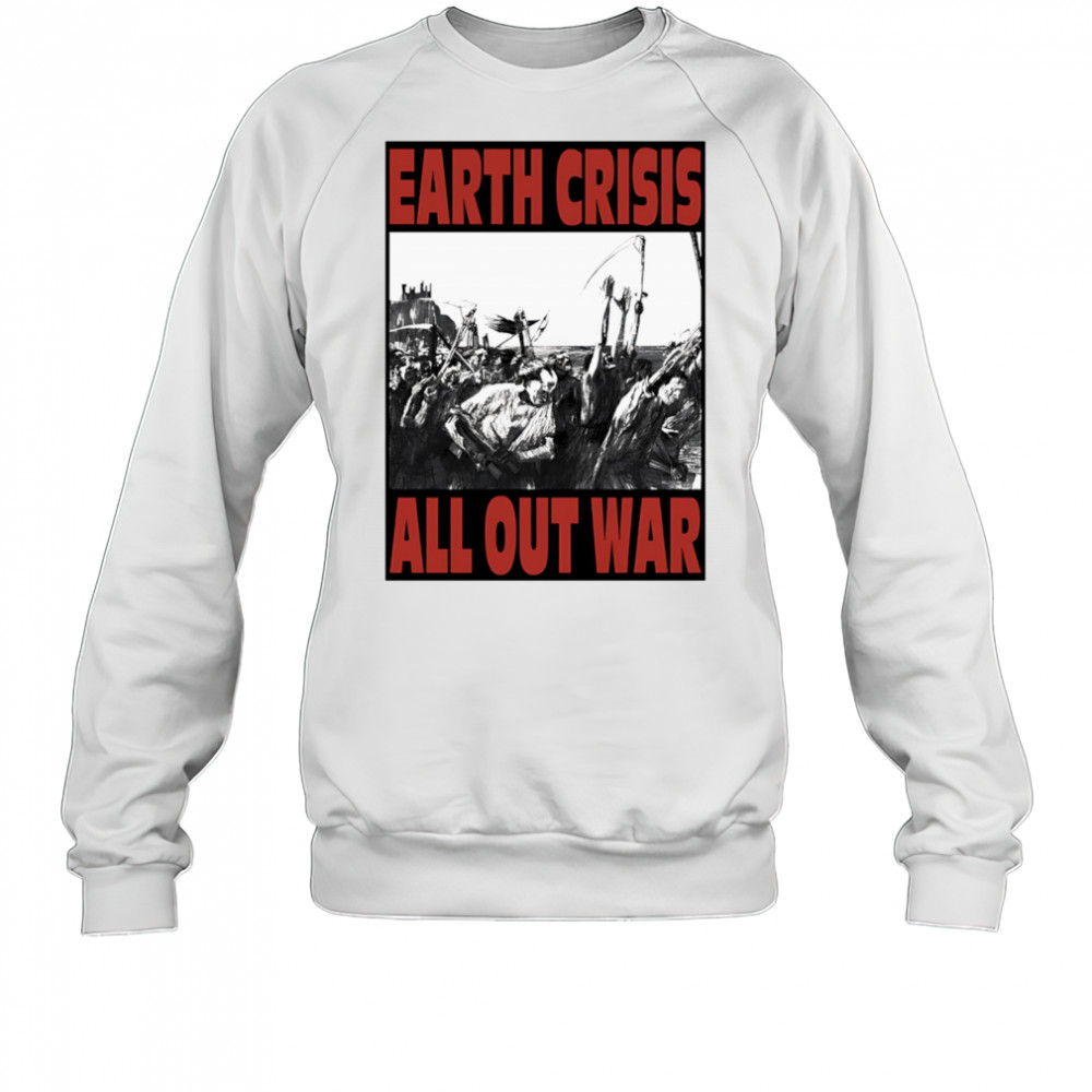 Earth Crisis all out war OG shirt Sweatshirt