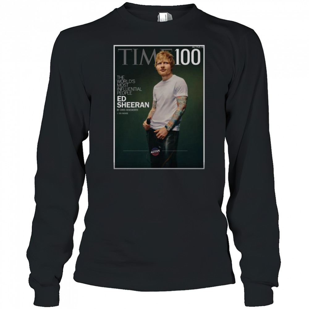 Ed Sheeran TIME 100 The World’s Most Influential People Of 2025 Issue April 28 T-Shirt Long Sleeved