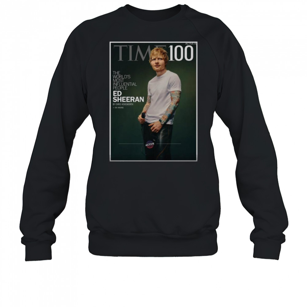 Ed Sheeran TIME 100 The World’s Most Influential People Of 2025 Issue April 28 T-Shirt Sweatshirt