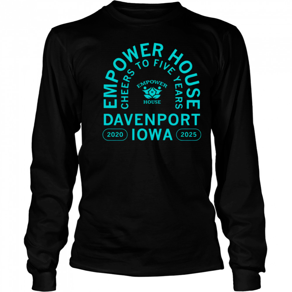Empower House Cheers to Five Years shirt Long Sleeved