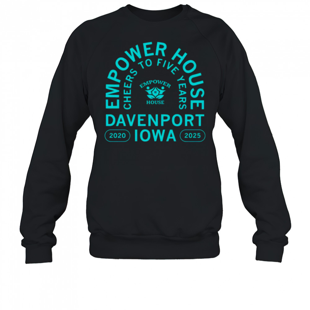 Empower House Cheers to Five Years shirt Sweatshirt