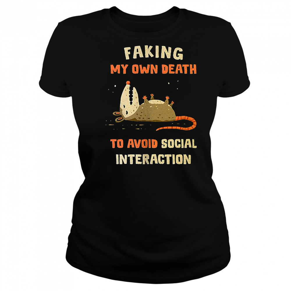 Faking my own death to avoid social interaction shirt Women's T-shirt