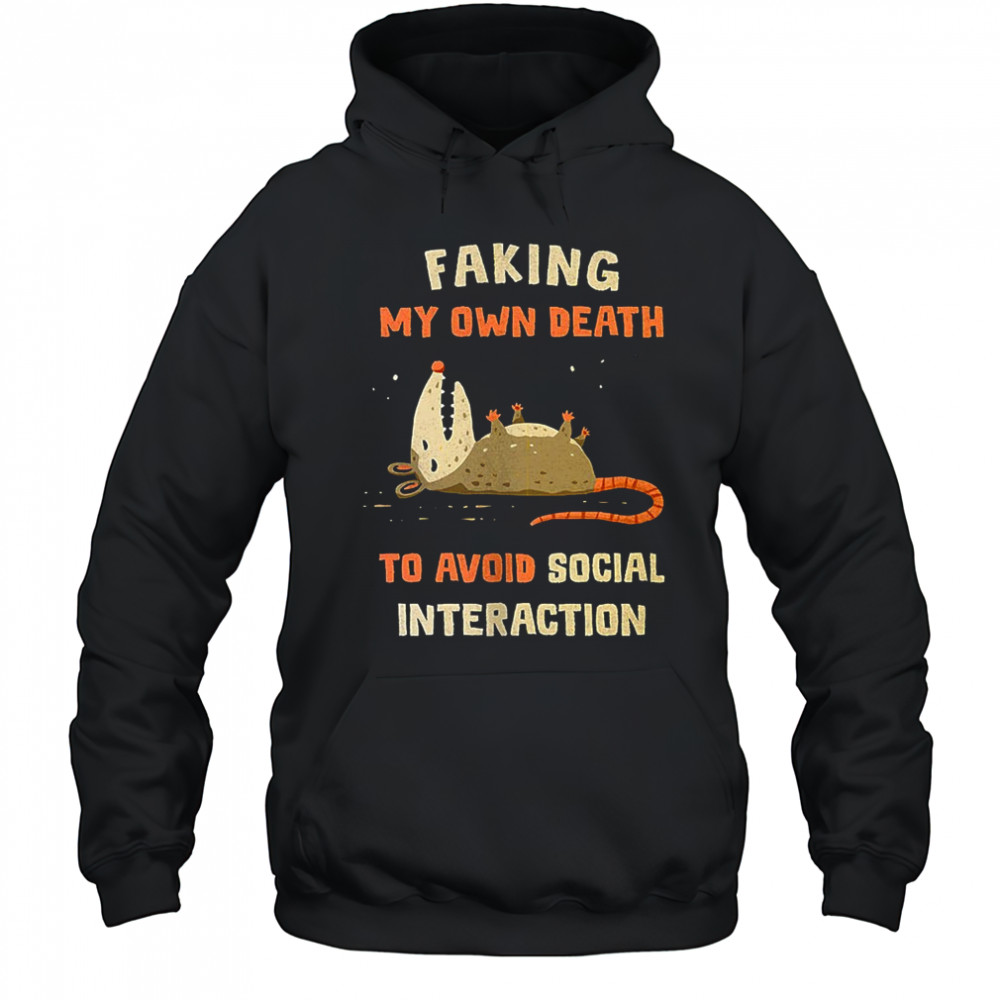 Faking my own death to avoid social interaction shirt Hoodie