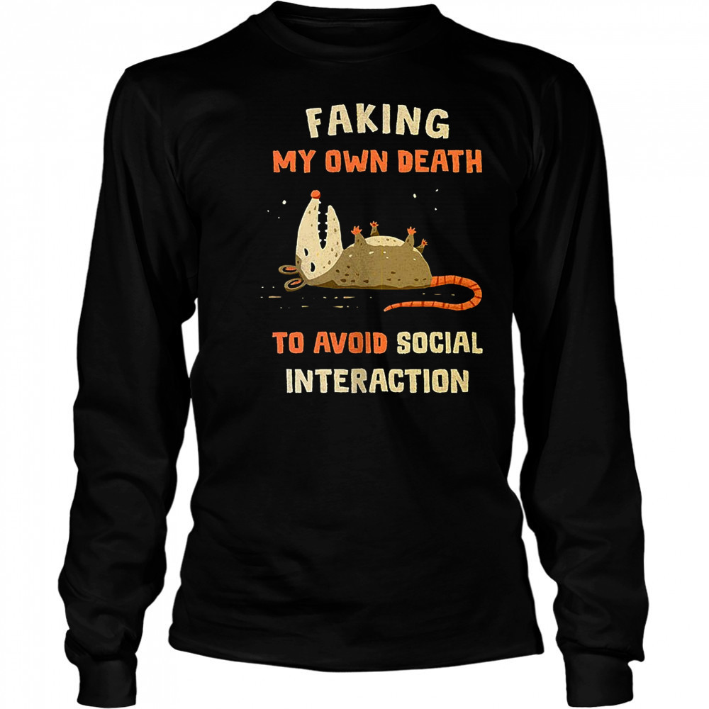 Faking my own death to avoid social interaction shirt Long Sleeved