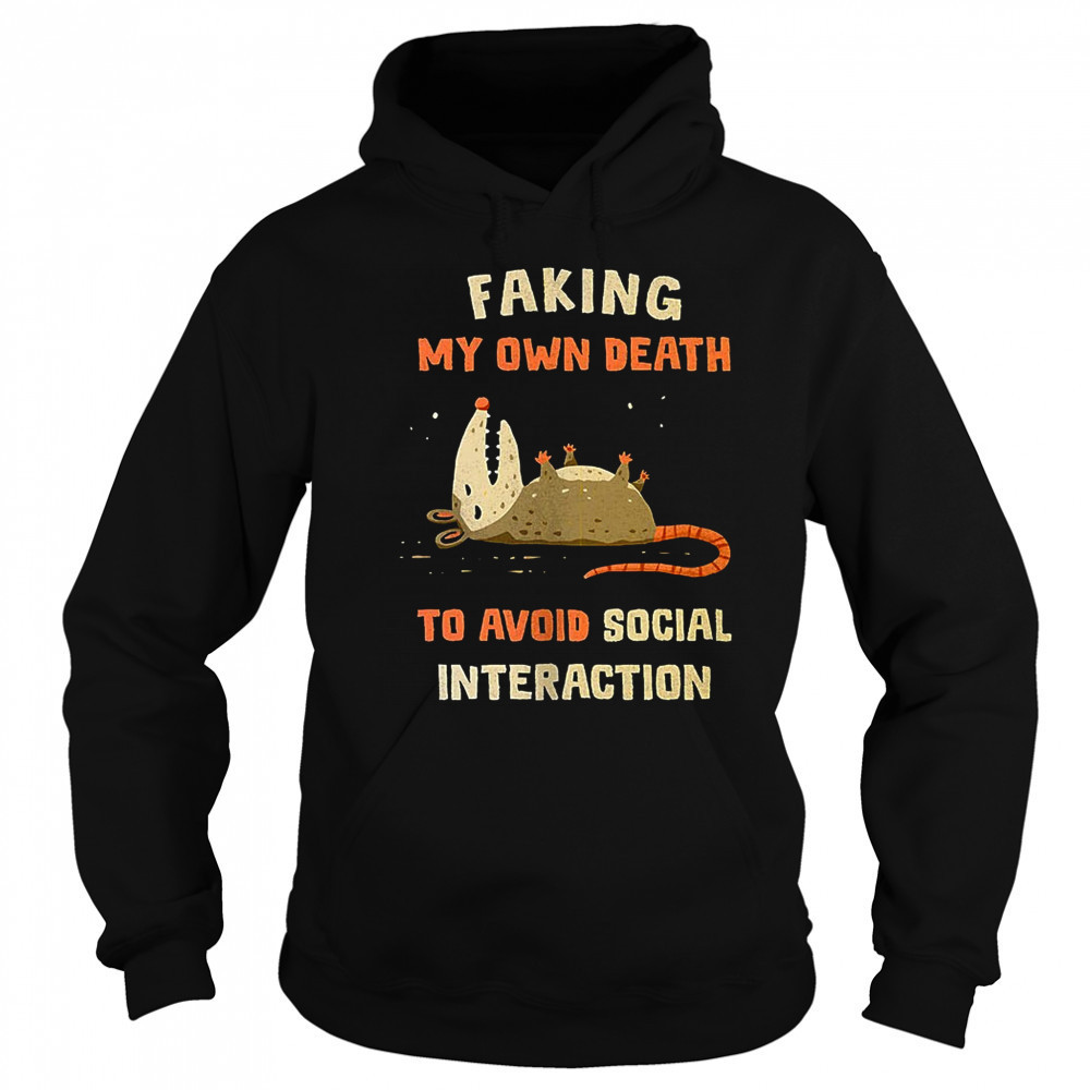 Faking my own death to avoid social interaction shirt Sweatshirt