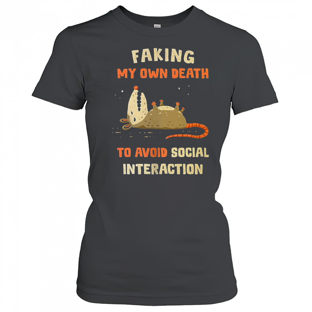 Faking my own death to avoid social interaction shirt Women's T-shirt